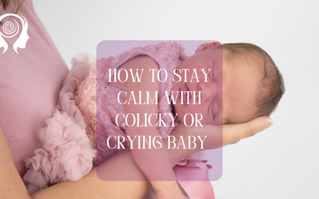 How to stay calm with a colicky or crying baby