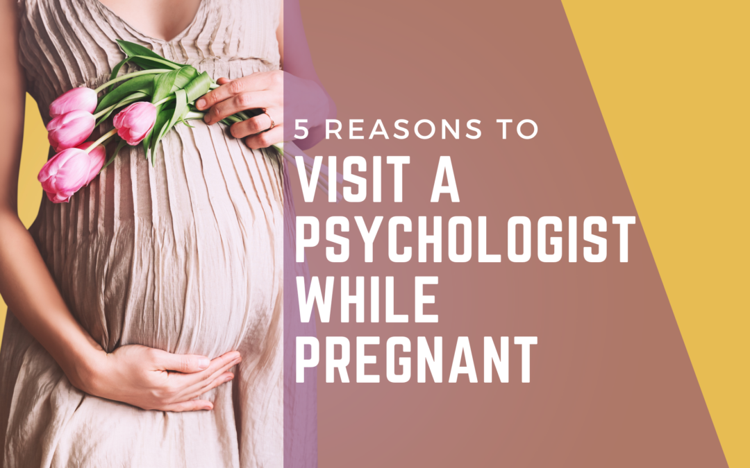 5 reasons to visit a psychologist while pregnant